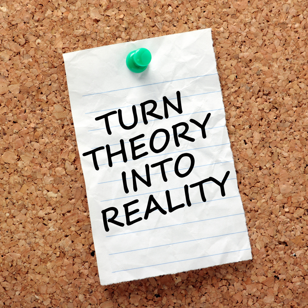 Turn Theory into Reality